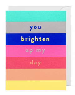 Felicitare - You Brighten Up My Day